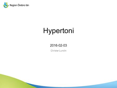 Sv Hypertoni 2016-02-03 Christer Lundin. Sv  Klassifikation/Definition  Epidemiologi  Symtom  Diagnostik/utredning  Behandling Disposition.