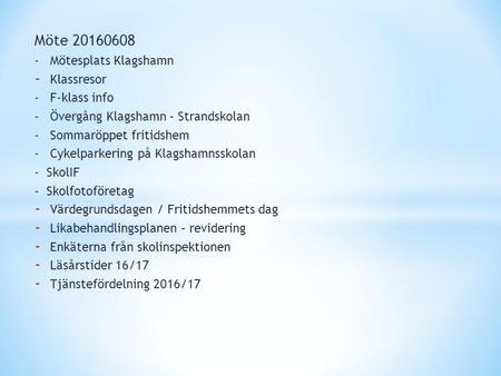 Möte 20160608 - Mötesplats Klagshamn - Klassresor - F-klass info - Övergång Klagshamn – Strandskolan - Sommaröppet fritidshem - Cykelparkering på Klagshamnsskolan.