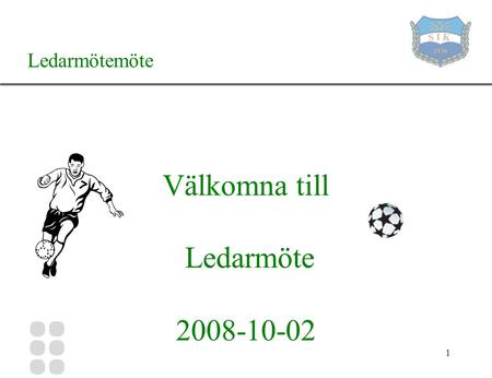1 Välkomna till Ledarmöte 2008-10-02 Ledarmötemöte.