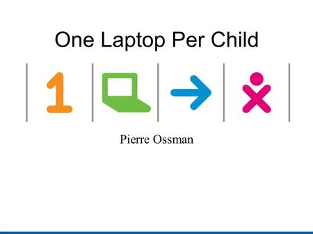 One Laptop Per Child Pierre Ossman. Projektet ● Ge varje barn i u-världen varsin laptop.