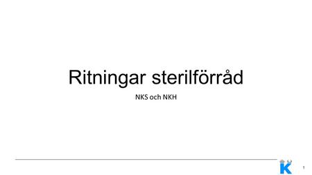 1 Ritningar sterilförråd NKS och NKH. 2 Innehåll 1.Konceptuell ritning sterilförråd 2.Relationsritning sterilförråd NKS 3.Ritning sterilförråd NKH.