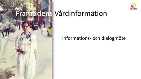 Framtidens Framtidens Vårdinformation Informations- och dialogmöte.