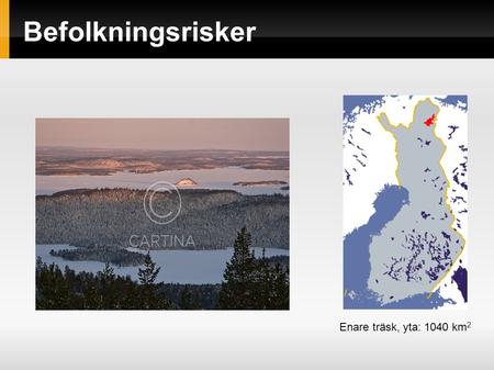 Befolkningsrisker Enare träsk, yta: 1040 km 2. Befolkningsfrågor: Demografi – varför åldras befolkningen i vissa länder medan andra har för många munnar.