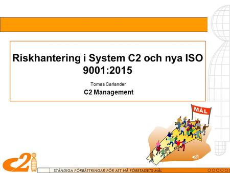 Riskhantering i System C2 och nya ISO 9001:2015 Tomas Carlander C2 Management.