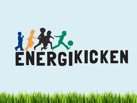 Vad är Energikicken? Fotbollsturnering som spelas på Kviberg i Göteborg. 9-13 maj 2016 Ca 200 klasser = 5000 femteklassare. Arrangörer: IFK Göteborg &