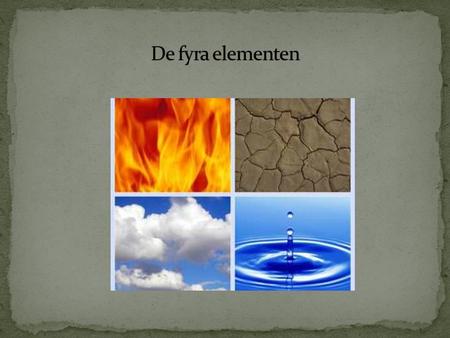 Platons fyra element Materien består av fyra olika grundämnen, nämligen vatten, luft, eld och jord. Detta hävdade den grekiske filosofen Empedokles från.