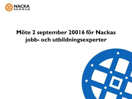 Möte 2 september 20016 för Nackas jobb- och utbildningsexperter.