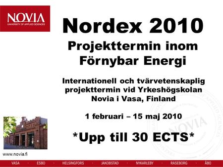 Nordex 2010 Projekttermin inom Förnybar Energi Internationell och tvärvetenskaplig projekttermin vid Yrkeshögskolan Novia i Vasa, Finland.