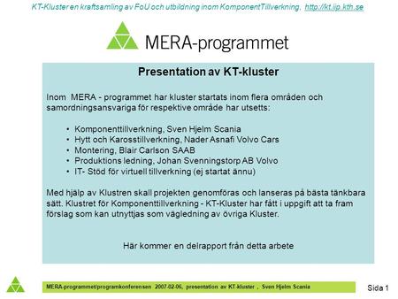 KT-Kluster en kraftsamling av FoU och utbildning inom KomponentTillverkning,  MERA-programmet/programkonferensen.