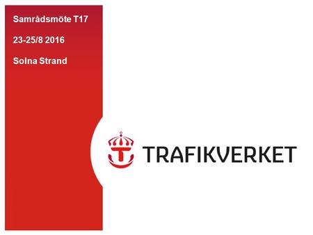 TMALL 0141 Presentation v 1.0 Samrådsmöte T17 23-25/8 2016 Solna Strand.