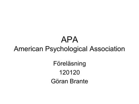 APA American Psychological Association Föreläsning 120120 Göran Brante.