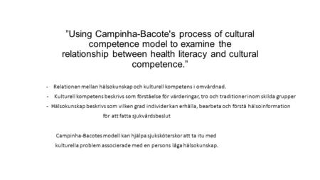 ”Using Campinha-Bacote's process of cultural competence model to examine the relationship between health literacy and cultural competence.” - Relationen.