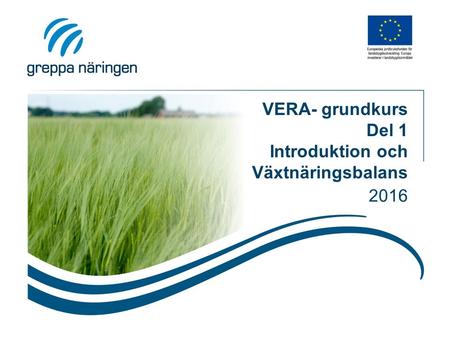 VERA- grundkurs Del 1 Introduktion och Växtnäringsbalans 2016.
