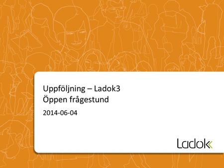 Uppföljning – Ladok3 Öppen frågestund 2014-06-04.
