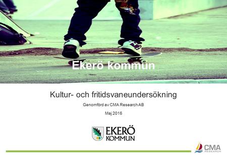 Genomförd av CMA Research AB Kultur- och fritidsvaneundersökning Maj 2016 Ekerö kommun.