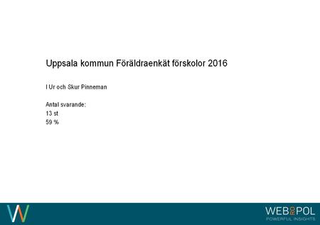 Uppsala kommun Föräldraenkät förskolor 2016, I Ur och Skur Pinneman 3 INFORMATION OM UNDERSÖKNINGEN.
