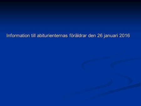 Information till abiturienternas föräldrar den 26 januari 2016.