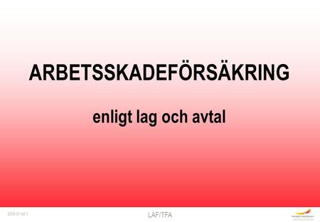 LAF/TFA 2006-01 sid 1 ARBETSSKADEFÖRSÄKRING enligt lag och avtal.