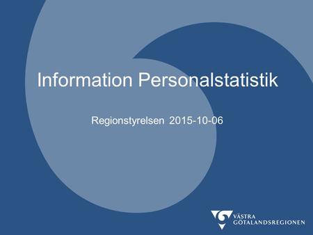 Information Personalstatistik Regionstyrelsen 2015-10-06.