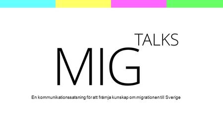 En kommunikationssatsning för att främja kunskap om migrationen till Sverige.