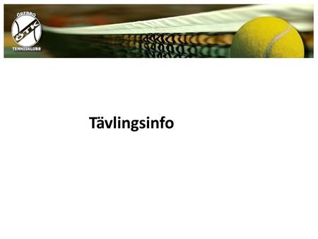 Tävlingsinfo. Svensk Tennis SvTF – DC, Fed Cup, Juniorlandslag 7 regioner Klubbar.