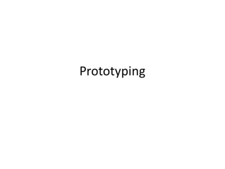 Prototyping. Lärmål Kunskap och förståelse – Känna till två metoder för prototyping Färdighet och förmåga – Kunna använda två metoder för prototyping.