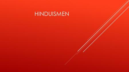HINDUISMEN. HISTORIA OM HINUISMEN Förut i tiden så kallades hinduismen Santana dharma betyder den den eviga lagen. Och denna religion skapades 4000 år.