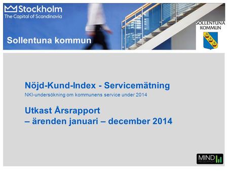 Nöjd-Kund-Index - Servicemätning Utkast Årsrapport – ärenden januari – december 2014 NKI-undersökning om kommunens service under 2014 Sollentuna kommun.