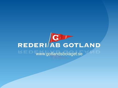 Rederi AB Gotlands utvecklingsplan 1999 –. Rederi AB Gotlands utvecklingsplan – steg 1.