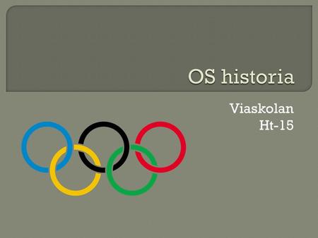 Viaskolan Ht-15.  Namnet kommer av den anrika stadion Olympia där man i antikens Grekland under 776 före och 391 efter Kristus anordnade tävlingar vart.