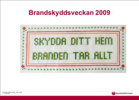 © Brandskyddsföreningens Service AB 1. 2016-09-23 Brandskyddsveckan 2009.