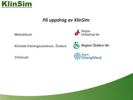 På uppdrag av KlinSim: Metodikum Kliniskt träningscentrum, Örebro Clinicum.