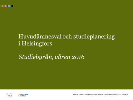 Huvudämnesval och studieplanering i Helsingfors Studiebyrån, våren 2016 Hanken Svenska handelshögskolan / Hanken School of Economics