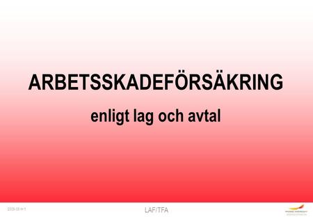 LAF/TFA 2008-08 nr 1 ARBETSSKADEFÖRSÄKRING enligt lag och avtal.