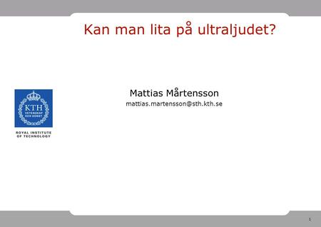 1 Kan man lita på ultraljudet? Mattias Mårtensson