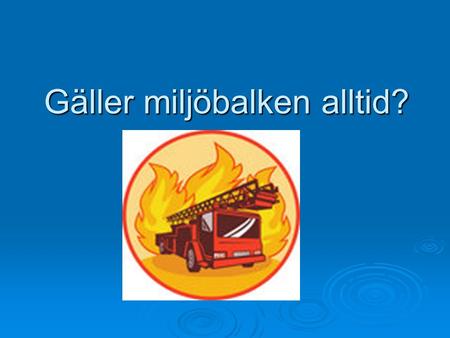 Gäller miljöbalken alltid?. De nationella miljökvalitetsmålen.