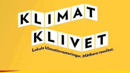 Sök klimatinvesteringsstöd och förverkliga dina idéer! Kerstin Angberg-Morgården Kontaktperson för Klimatklivet på Länsstyrelsen Dalarna.