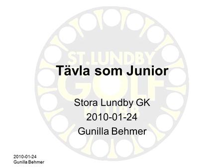 2010-01-24 Gunilla Behmer Tävla som Junior Stora Lundby GK 2010-01-24 Gunilla Behmer.