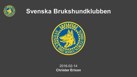 Svenska Brukshundklubben 2016-02-14 Christer Erixon.