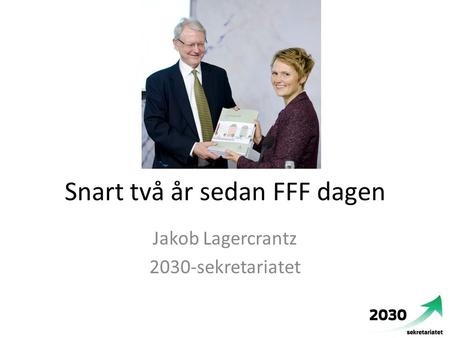 Snart två år sedan FFF dagen Jakob Lagercrantz 2030-sekretariatet.