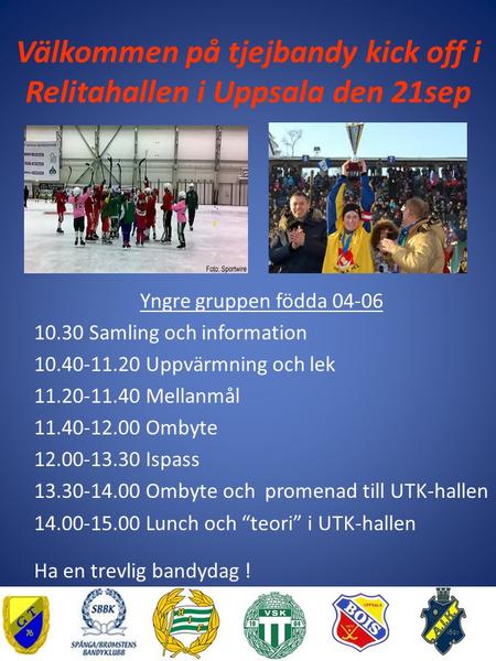 Välkommen på tjejbandy kick off i Relitahallen i Uppsala den 21sep Yngre gruppen födda 04-06 10.30 Samling och information 10.40-11.20 Uppvärmning och.