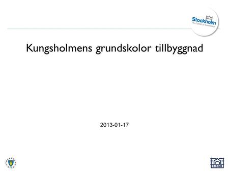 Kungsholmens grundskolor tillbyggnad 2013-01-17. SISAB + SKOLA + FÖRSKOLA _____________ = SANT.