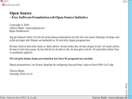 Rejås 1 (7)  – Fri programvara är enkelt  Datakonsult Marcus Rejås Open Source - Free Software Foundation.