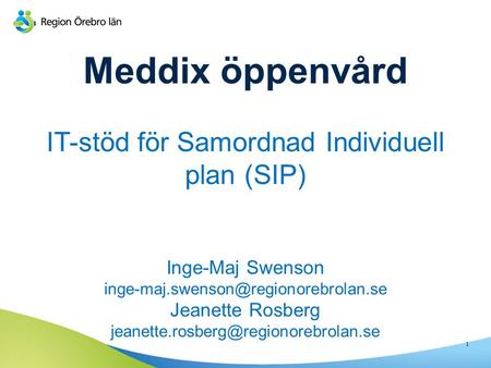 Meddix öppenvård IT-stöd för Samordnad Individuell plan (SIP) Inge-Maj Swenson Jeanette Rosberg