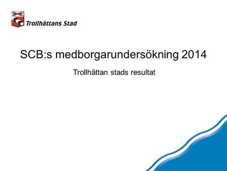 SCB:s medborgarundersökning 2014 Trollhättan stads resultat.