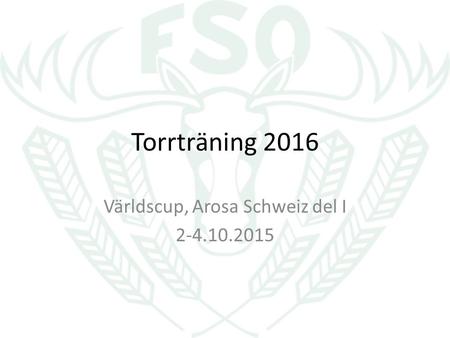 Torrträning 2016 Världscup, Arosa Schweiz del I 2-4.10.2015.