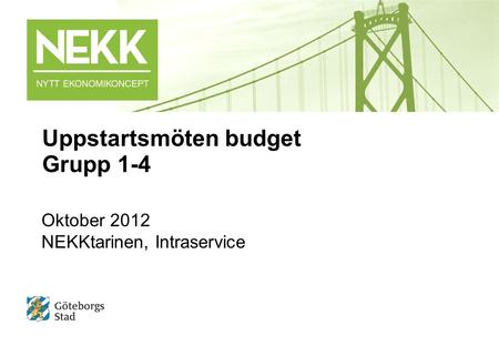 Uppstartsmöten budget Grupp 1-4 Oktober 2012 NEKKtarinen, Intraservice.