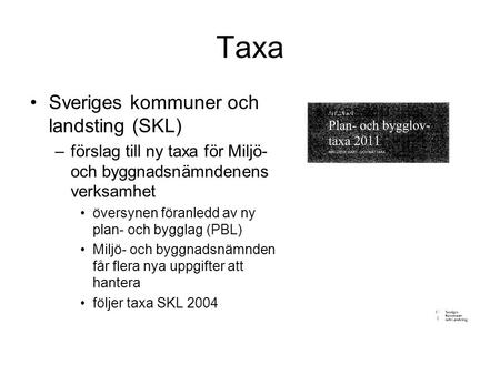 Taxa Sveriges kommuner och landsting (SKL) –förslag till ny taxa för Miljö- och byggnadsnämndenens verksamhet översynen föranledd av ny plan- och bygglag.