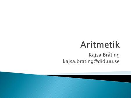 Kajsa Bråting  H. Sollervall: Tal och de fyra räknesätten, Studentlitteratur.