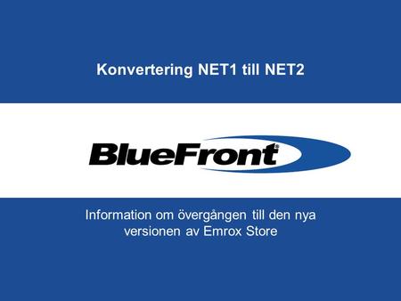 Konvertering NET1 till NET2 Information om övergången till den nya versionen av Emrox Store.
